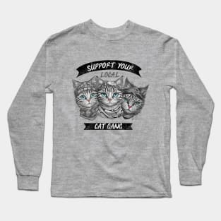 Support Your Local Cat Gang Long Sleeve T-Shirt